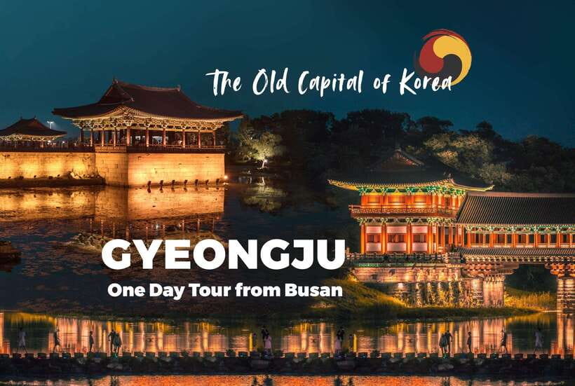 From Busan: Gyeongju Full-Day Historical Tour - Getting from Busan to Gyeongju: the 10-hour pace